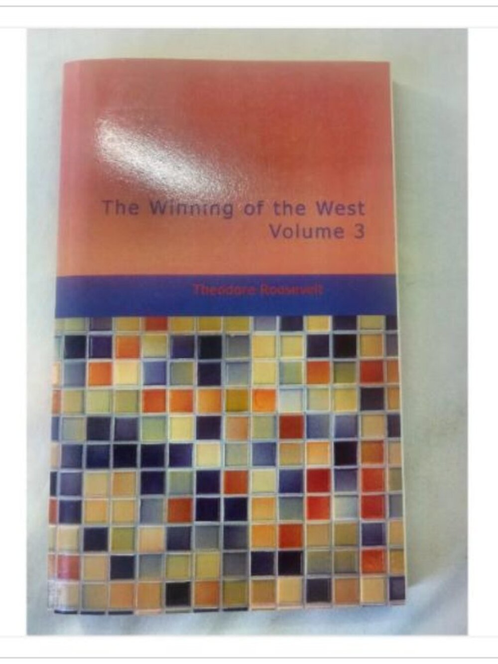 The Winning of the West Volume 3 Theodore Roosevelt 2006 Paperback Book Vintage